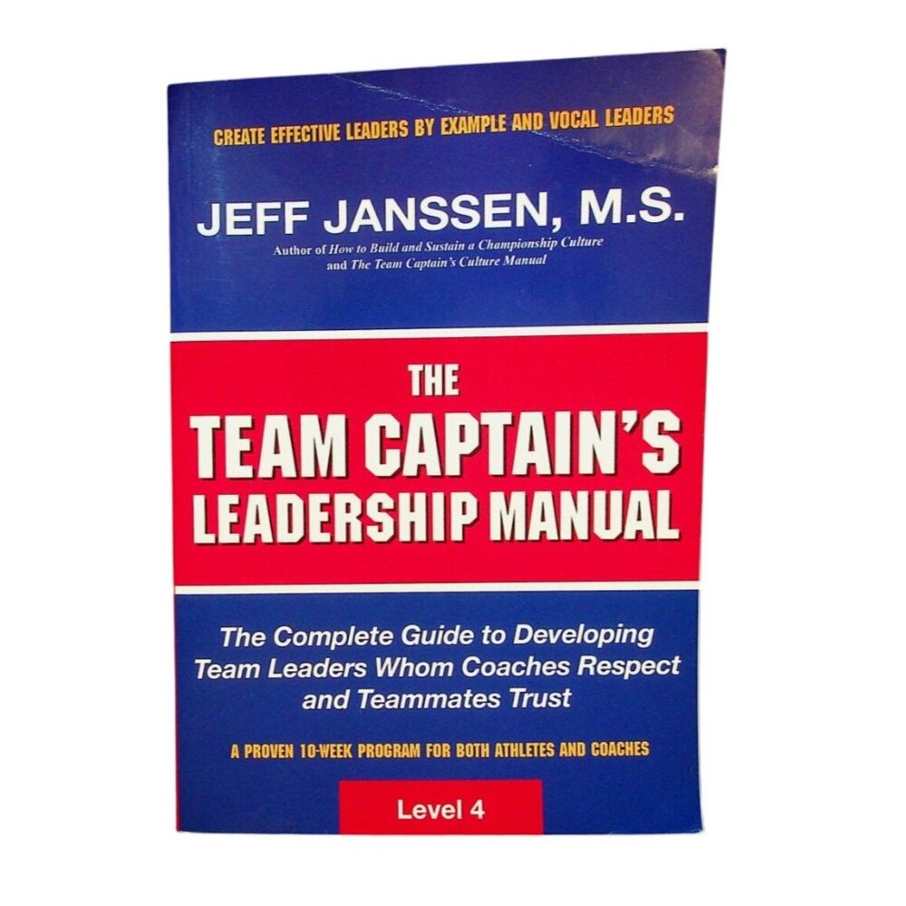The Team Captains Leadership Manual By Jeff Janssen M.S. Level 4 Guide Coaches